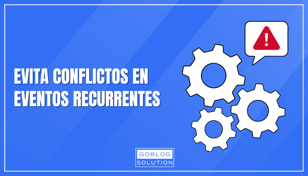 Cómo resolver conflictos en reservas recurrentes en el Calendario de Google