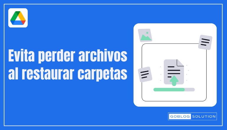 Archivos perdidos al restaurar una carpeta de Drive