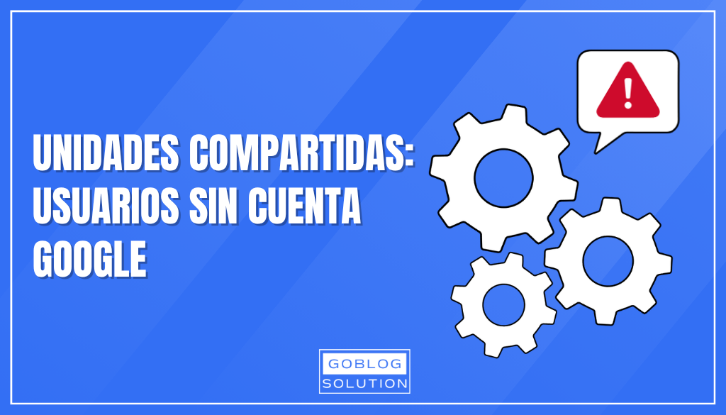 No puedo añadir usuarios sin cuenta Google a una Unidad compartida